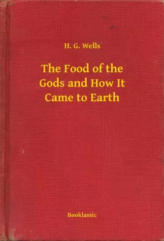 H. G. Wells - The Food of the Gods and How It Came to Earth (e-könyv)