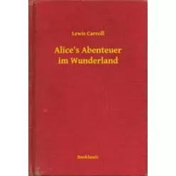   Lewis Carroll - Alice's Abenteuer im Wunderland (e-könyv)