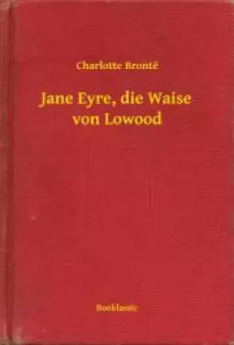 Charlotte Brontë - Jane Eyre, die Waise von Lowood (e-könyv)