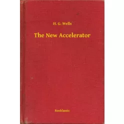 H. G. Wells - The New Accelerator (e-könyv)