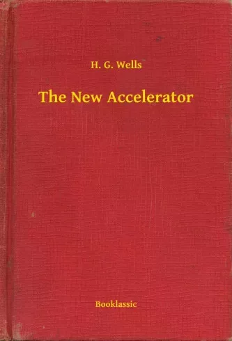 H. G. Wells - The New Accelerator (e-könyv)