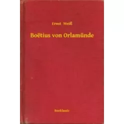 Ernst Weiß - Boëtius von Orlamünde (e-könyv)