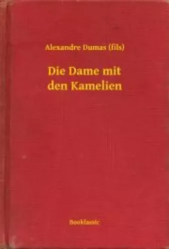 Alexandre Dumas - Die Dame mit den Kamelien (e-könyv)