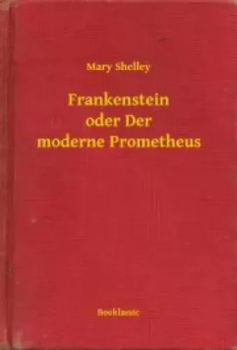 Mary Shelley - Frankenstein oder Der moderne Prometheus (e-könyv)