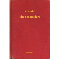 H. G. Wells - The Sea Raiders (e-könyv)
