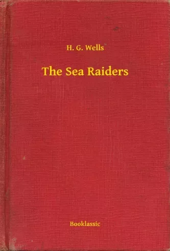 H. G. Wells - The Sea Raiders (e-könyv)