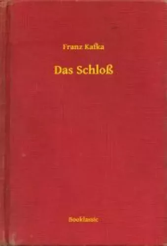 Franz Kafka - Das Schloß (e-könyv)