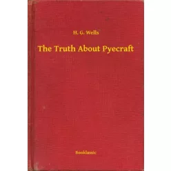 H. G. Wells - The Truth About Pyecraft (e-könyv)