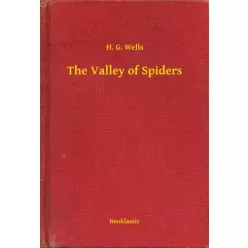 H. G. Wells - The Valley of Spiders (e-könyv)