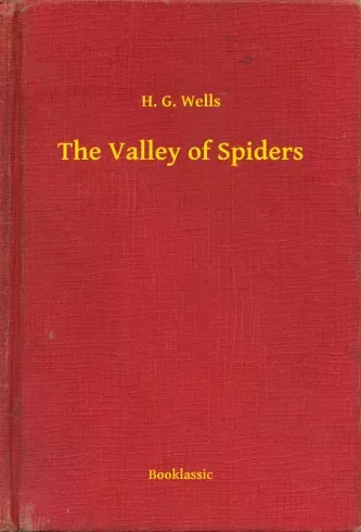 H. G. Wells - The Valley of Spiders (e-könyv)