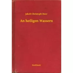 Jakob Christoph Heer - An heiligen Wassern (e-könyv)