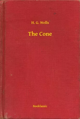 H. G. Wells - The Cone (e-könyv)