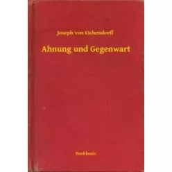 Joseph von Eichendorff - Ahnung und Gegenwart (e-könyv)