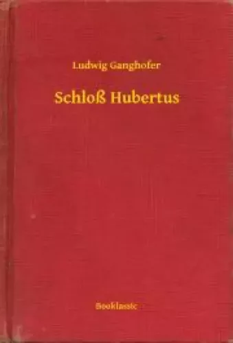 Ludwig Ganghofer - Schloß Hubertus (e-könyv)
