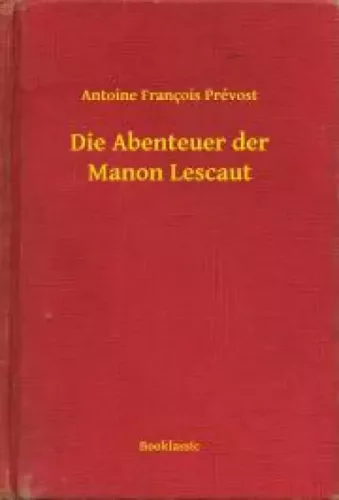 Antoine François Prévost - Die Abenteuer der Manon Lescaut (e-könyv)