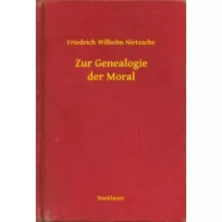 Friedrich Nietzsche - Zur Genealogie der Moral (e-könyv)