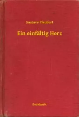 Gustave Flaubert - Ein einfältig Herz (e-könyv)
