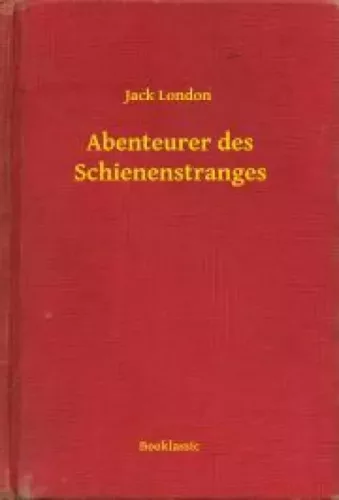 Jack London - Abenteurer des Schienenstranges (e-könyv)
