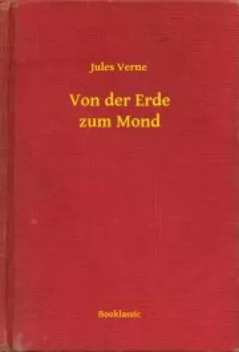 Jules Verne - Von der Erde zum Mond (e-könyv)