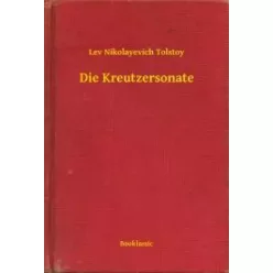 Lev Nikolayevich Tolstoy - Die Kreutzersonate (e-könyv)