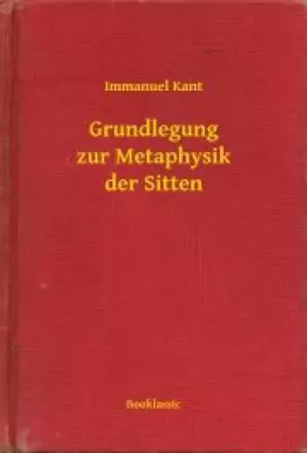 Immanuel Kant - Grundlegung zur Metaphysik der Sitten (e-könyv)