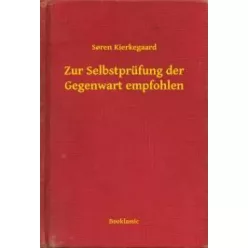   Sören Kierkegaard - Zur Selbstprüfung der Gegenwart empfohlen (e-könyv)
