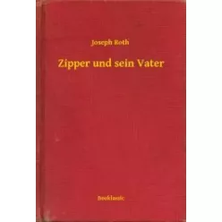 Joseph Roth - Zipper und sein Vater (e-könyv)