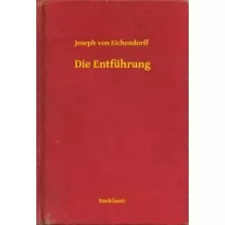 Joseph von Eichendorff - Die Entführung (e-könyv)
