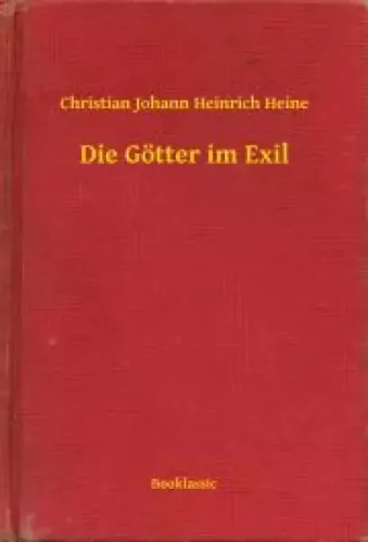 Christian Johann Heinrich Heine - Die Götter im Exil (e-könyv)