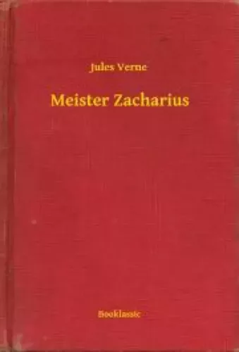 Jules Verne - Meister Zacharius (e-könyv)