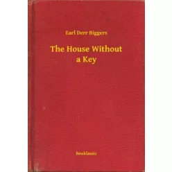 Earl Derr Biggers - The House Without a Key (e-könyv)