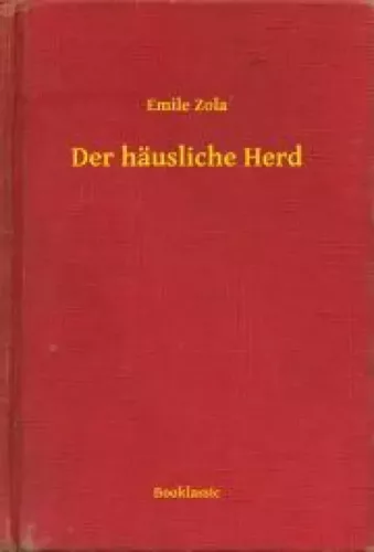 Émile Zola - Der häusliche Herd (e-könyv)