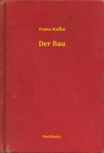 Franz Kafka - Der Bau (e-könyv)