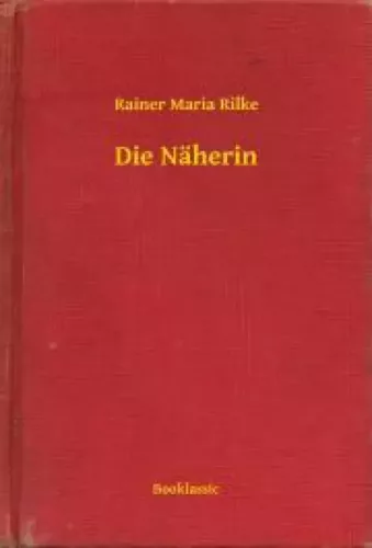 Rainer Maria Rilke - Die Näherin (e-könyv)