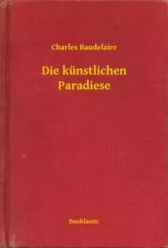 Charles Baudelaire - Die künstlichen Paradiese (e-könyv)