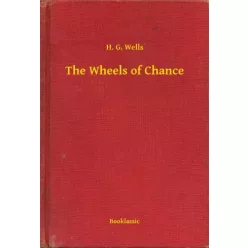 H. G. Wells - The Wheels of Chance (e-könyv)