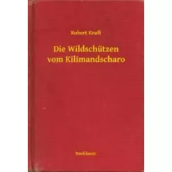   Robert Kraft - Die Wildschützen vom Kilimandscharo (e-könyv)