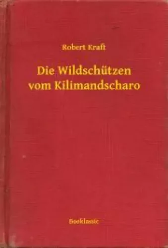 Robert Kraft - Die Wildschützen vom Kilimandscharo (e-könyv)