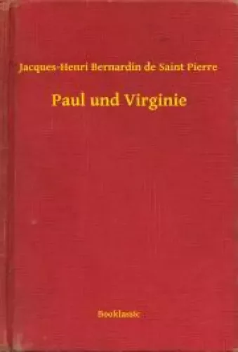 Jacques-Henri Bernardin de Saint-Pierre - Paul und Virginie (e-könyv)