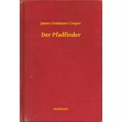 James Fenimore Cooper - Der Pfadfinder (e-könyv)