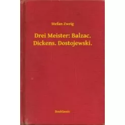   Stefan Zweig - Drei Meister: Balzac. Dickens. Dostojewski. (e-könyv)
