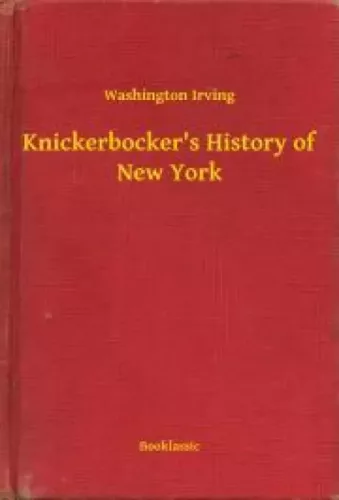 Washington Irving - Knickerbocker's History of New York (e-könyv)