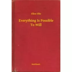 Ellen Ellis - Everything Is Possible To Will (e-könyv)