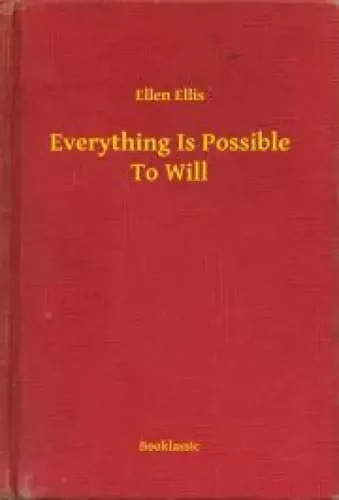 Ellen Ellis - Everything Is Possible To Will (e-könyv)