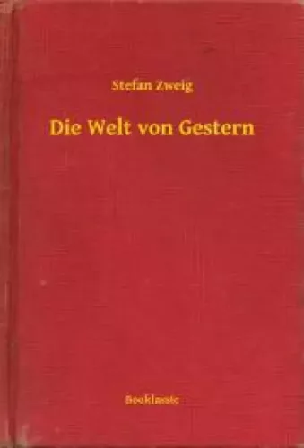 Stefan Zweig - Die Welt von Gestern (e-könyv)