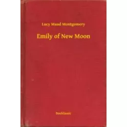 Lucy Maud Montgomery - Emily of New Moon (e-könyv)