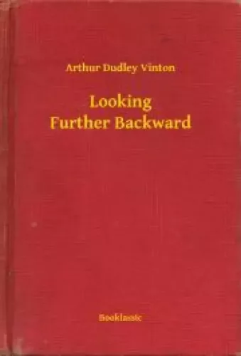 Arthur Dudley Vinton - Looking Further Backward (e-könyv)