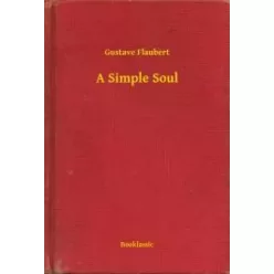 Gustave Flaubert - A Simple Soul (e-könyv)