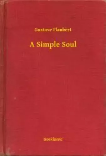 Gustave Flaubert - A Simple Soul (e-könyv)