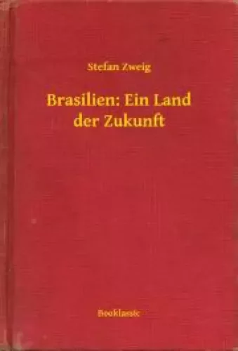 Stefan Zweig - Brasilien: Ein Land der Zukunft (e-könyv)